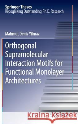 Orthogonal Supramolecular Interaction Motifs for Functional Monolayer Architectures Mahmut Deniz Yilmaz 9783642302565 Springer-Verlag Berlin and Heidelberg GmbH &  - książka