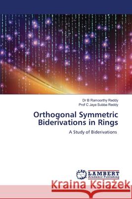 Orthogonal Symmetric Biderivations in Rings Reddy, Dr B Ramoorthy, Reddy, Prof C Jaya Subba 9786208448226 LAP Lambert Academic Publishing - książka