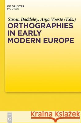 Orthographies in Early Modern Europe Anja Voeste Susan Baddeley 9783110288124 Walter de Gruyter - książka