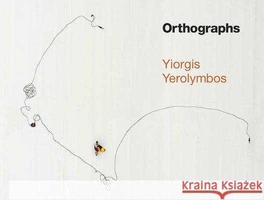 Orthographs: The Stavros Niarchos Foundation Cultural Center Yerolymbos, Yiorgis; Piano, Renzo; Storr, Katharine 9780300226812 John Wiley & Sons - książka