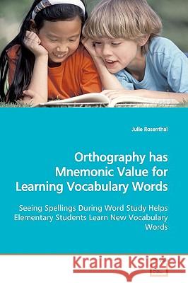 Orthography has Mnemonic Value for Learning Vocabulary Words Rosenthal, Julie 9783639167757 VDM Verlag - książka