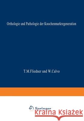 Orthologie Und Pathologie Der Knochenmarkregeneration Fliedner, Theodor M. 9783662406007 Springer - książka