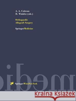 Orthopaedic Allograft Surgery Andrei A. Czitrom Heinz Winkler 9783709174234 Springer - książka