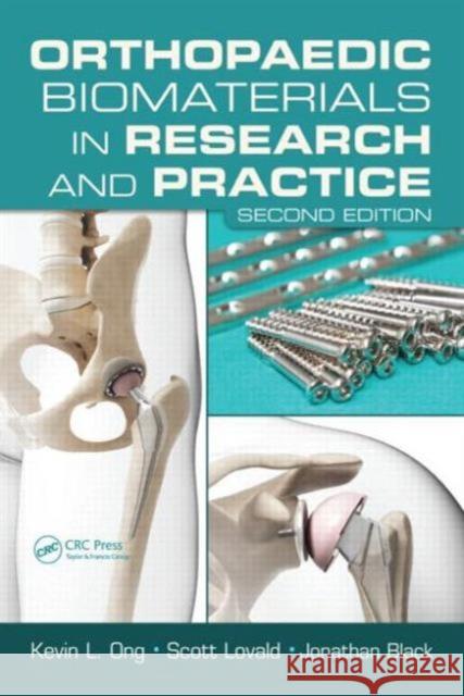 Orthopaedic Biomaterials in Research and Practice Kevin L. Ong Jonathan Black Scott Lovald 9781466503502 CRC Press - książka