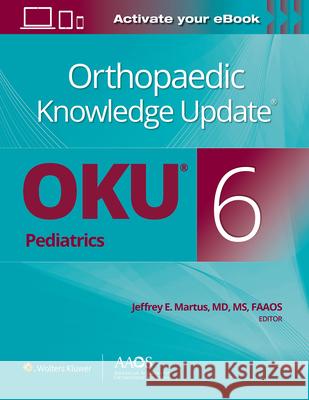 Orthopaedic Knowledge Update(r) Pediatrics 6 Print + eBook Martus, Jeffrey E. 9781975152680 LWW - książka