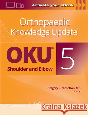 Orthopaedic Knowledge Update(r) Shoulder and Elbow 5: Print + eBook Nicholson, Gregory P. 9781975147730 AAOS - książka