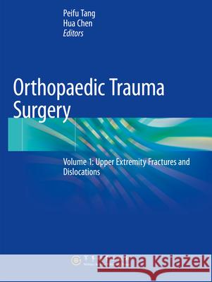 Orthopaedic Trauma Surgery: Volume 1: Upper Extremity Fractures and Dislocations Peifu Tang Hua Chen 9789811602108 Springer - książka