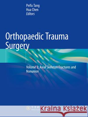 Orthopaedic Trauma Surgery: Volume 3: Axial Skeleton Fractures and Nonunion Peifu Tang Hua Chen 9789811602214 Springer - książka