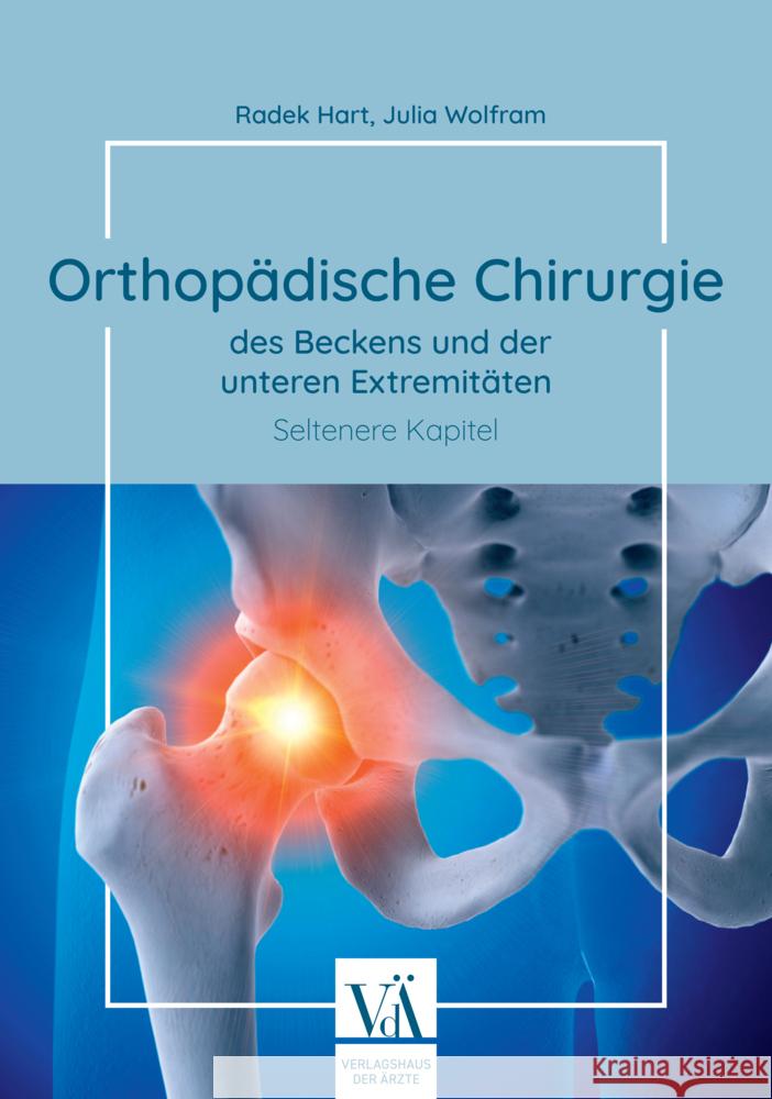 Orthopädische Chirurgie des Beckens und der unteren Extremitäten Hart, Radek, Wolfram, Julia 9783990523117 Verlagshaus der Ärzte - książka