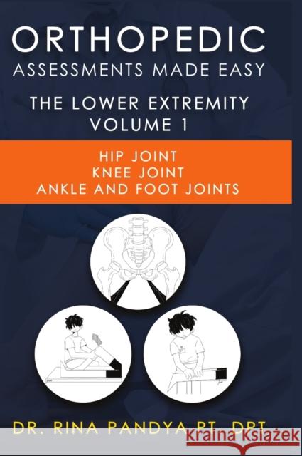 Orthopedic Assessments Made Easy Lower Extremity Volume 1 Rina Pandya 9781087918952 Physical Therapy Online LLC - książka