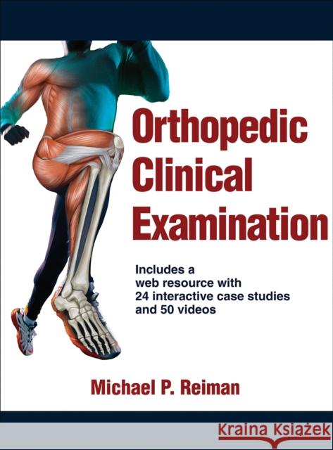 Orthopedic Clinical Examination Michael P. Reiman 9781450459945 Human Kinetics Publishers - książka