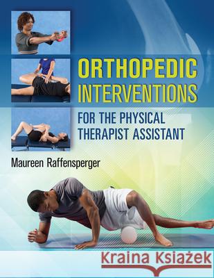 Orthopedic Interventions for the Physical Therapist Assistant Raffensperger, Maureen 9780803643710 F.A. Davis Company - książka