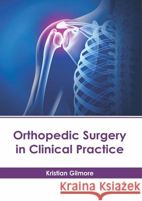 Orthopedic Surgery in Clinical Practice Kristian Gilmore 9781632417152 Hayle Medical - książka