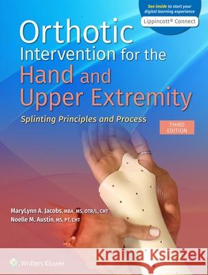 Orthotic Intervention for the Hand and Upper Extremity: Splinting Principles and Process Marylynn Jacobs Noelle M. Austin 9781975140953 Wolters Kluwer Health - książka