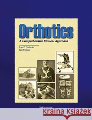 Orthotics : A Comprehensive Clinical Approach Joan E. Edelstein Jan Bruckner J. Edelstein 9781556424168 Slack - książka