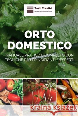 Orto Domestico: Manuale Pratico e Completo con Tecniche per Principianti e Esperti Testi Creativi 9798322898887 Independently Published - książka