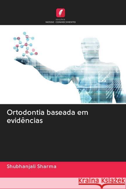 Ortodontia baseada em evidências Sharma, Shubhanjali 9786202782203 Edicoes Nosso Conhecimento - książka