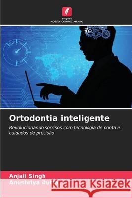 Ortodontia inteligente Singh, Anjali, Dutta, Anushriya 9786208657550 Edições Nosso Conhecimento - książka