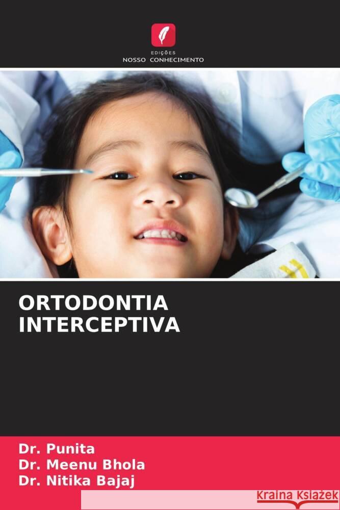Ortodontia Interceptiva Punita                                   Meenu Bhola Nitika Bajaj 9786207968725 Edicoes Nosso Conhecimento - książka