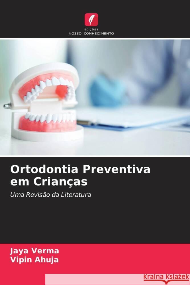 Ortodontia Preventiva em Crianças Verma, Jaya, Ahuja, Vipin 9786204416878 Edições Nosso Conhecimento - książka