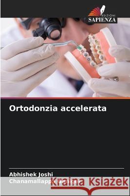 Ortodonzia accelerata Abhishek Joshi Chanamallappa Ganiger  9786205653869 Edizioni Sapienza - książka