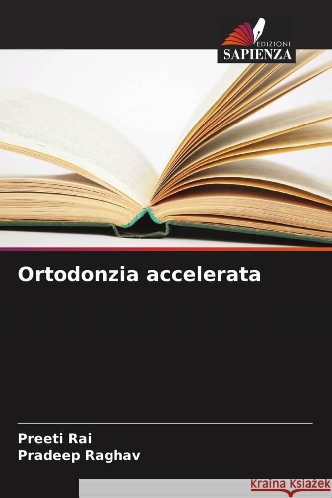 Ortodonzia accelerata Preeti Rai Pradeep Raghav 9786207306107 Edizioni Sapienza - książka