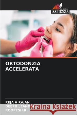 ORTODONZIA ACCELERATA V RAJAN, REJA, LEANDER, DEEPU, R, ROOPESH 9786208714215 Edizioni Sapienza - książka