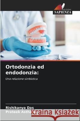 Ortodonzia ed endodonzia Rishikanya Das Prateek Asthana  9786206030966 Edizioni Sapienza - książka