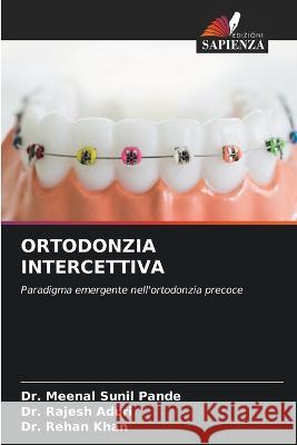 Ortodonzia Intercettiva Dr Meenal Sunil Pande Dr Rajesh Aduri Dr Rehan Khan 9786206206699 Edizioni Sapienza - książka