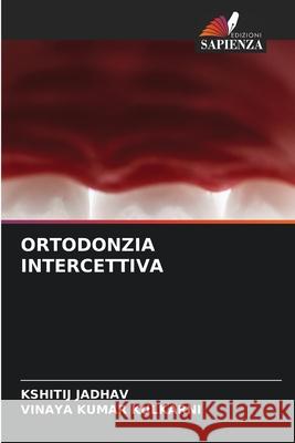 Ortodonzia Intercettiva Kshitij Jadhav Vinaya Kumar Kulkarni 9786209329289 Edizioni Sapienza - książka
