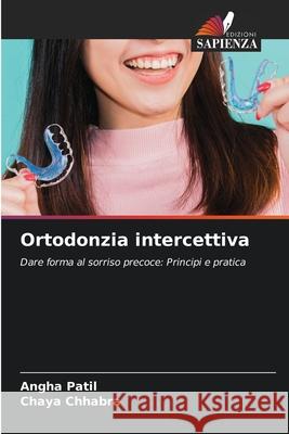 Ortodonzia intercettiva Patil, Angha, Chhabra, Chaya 9786209533488 Edizioni Sapienza - książka