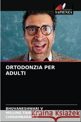 Ortodonzia Per Adulti Bhuvaneshwari V, Milling Tania S D, Chidambaram S 9786203391497 Edizioni Sapienza - książka