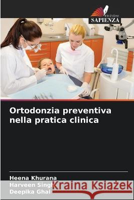 Ortodonzia preventiva nella pratica clinica Heena Khurana Harveen Singh Deepika Ghai 9786205943151 Edizioni Sapienza - książka