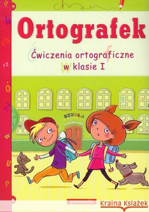 Ortografek. Ćwiczenia ortograficzne w klasie I Ziembowska Katarzyna 9788378200444 Promocja - książka