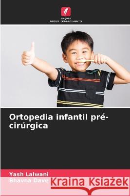 Ortopedia infantil pre-cirurgica Yash Lalwani Bhavna Dave  9786206267119 Edicoes Nosso Conhecimento - książka