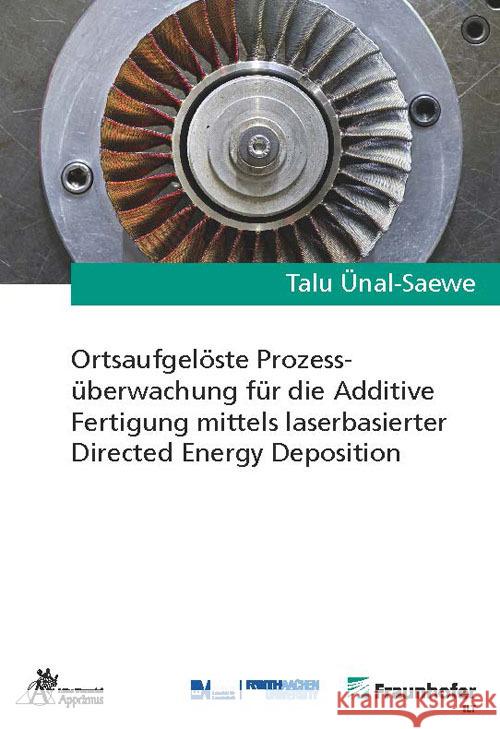 Ortsaufgelöste Prozessüberwachung für die Additive Fertigung mittels laserbasierter Directed Energy Deposition Ünal-Saewe, Talu 9783985551132 Apprimus Verlag - książka