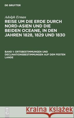 Ortsbestimmungen Und Declinationsbestimmungen Auf Dem Festen Lande Adolph Erman 9783111205403 De Gruyter - książka