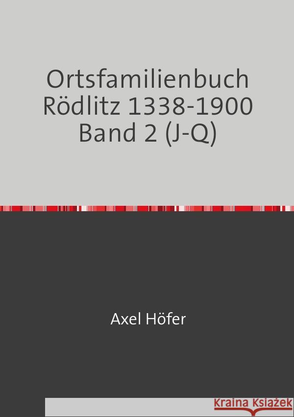 Ortsfamilienbuch Rödlitz 1338-1900 Band 2 (J-Q) Höfer, Axel 9783819084263 epubli - książka