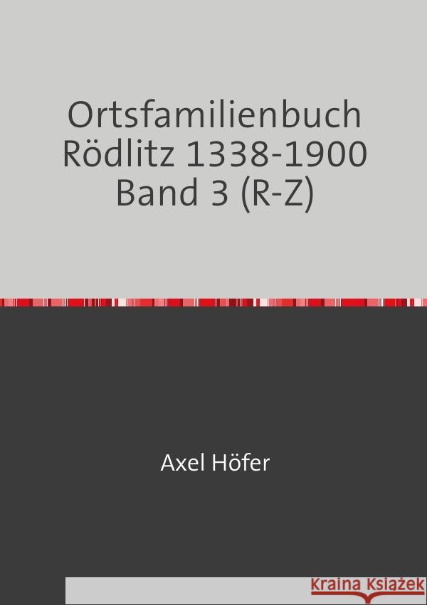 Ortsfamilienbuch Rödlitz 1338-1900 Band 3 (R-Z) Höfer, Axel 9783819084300 epubli - książka