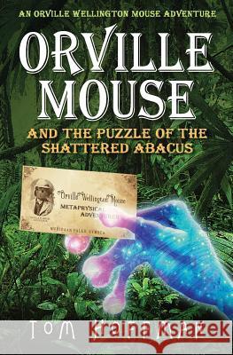 Orville Mouse and the Puzzle of the Shattered Abacus Tom Hoffman 9780997195255 Tom Hoffman Graphic Design - książka