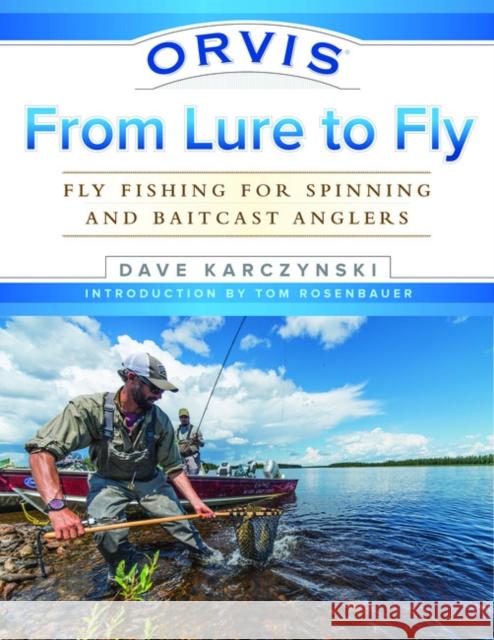 Orvis from Lure to Fly: Fly Fishing for Spinning and Baitcast Anglers Dave Karczynski 9781493026203 Lyons Press - książka