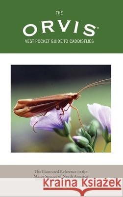 Orvis Vest Pocket Guide to Caddisflies: The Illustrated Reference to the Major Species of North America Pobst, Dick 9781592283910 Lyons Press - książka
