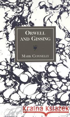 Orwell and Gissing Mark Connelly   9780820433301 Peter Lang Publishing Inc - książka