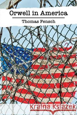 Orwell in America Thomas Fensch   9781732616776 New Century Books - książka
