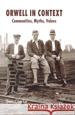 Orwell in Context: Communities, Myths, Values Clarke, B. 9781349355358 Palgrave Macmillan - książka