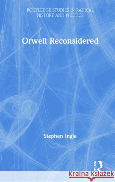 Orwell Reconsidered Stephen Ingle 9780367344788 Routledge - książka