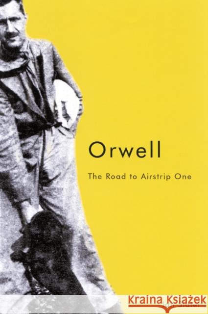 Orwell: The Road to Airstrip One, Second Edition Ian Slater 9780773526228 McGill-Queen's University Press - książka