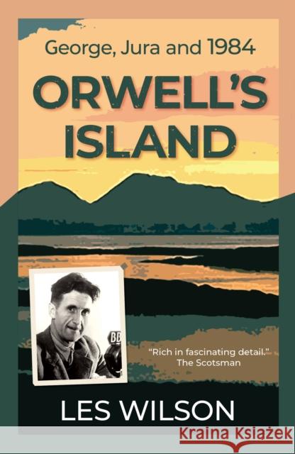 Orwell's Island: George, Jura and 1984 Les Wilson 9781913393779 Saraband - książka