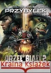 Orzeł Biały 2 w.2025 Marcin Przybyłek 9788368264104 War Book - książka