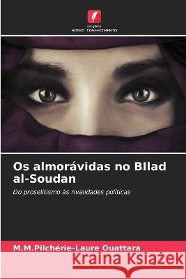 Os almoravidas no BIlad al-Soudan M M Pilcherie-Laure Ouattara   9786206069720 Edicoes Nosso Conhecimento - książka